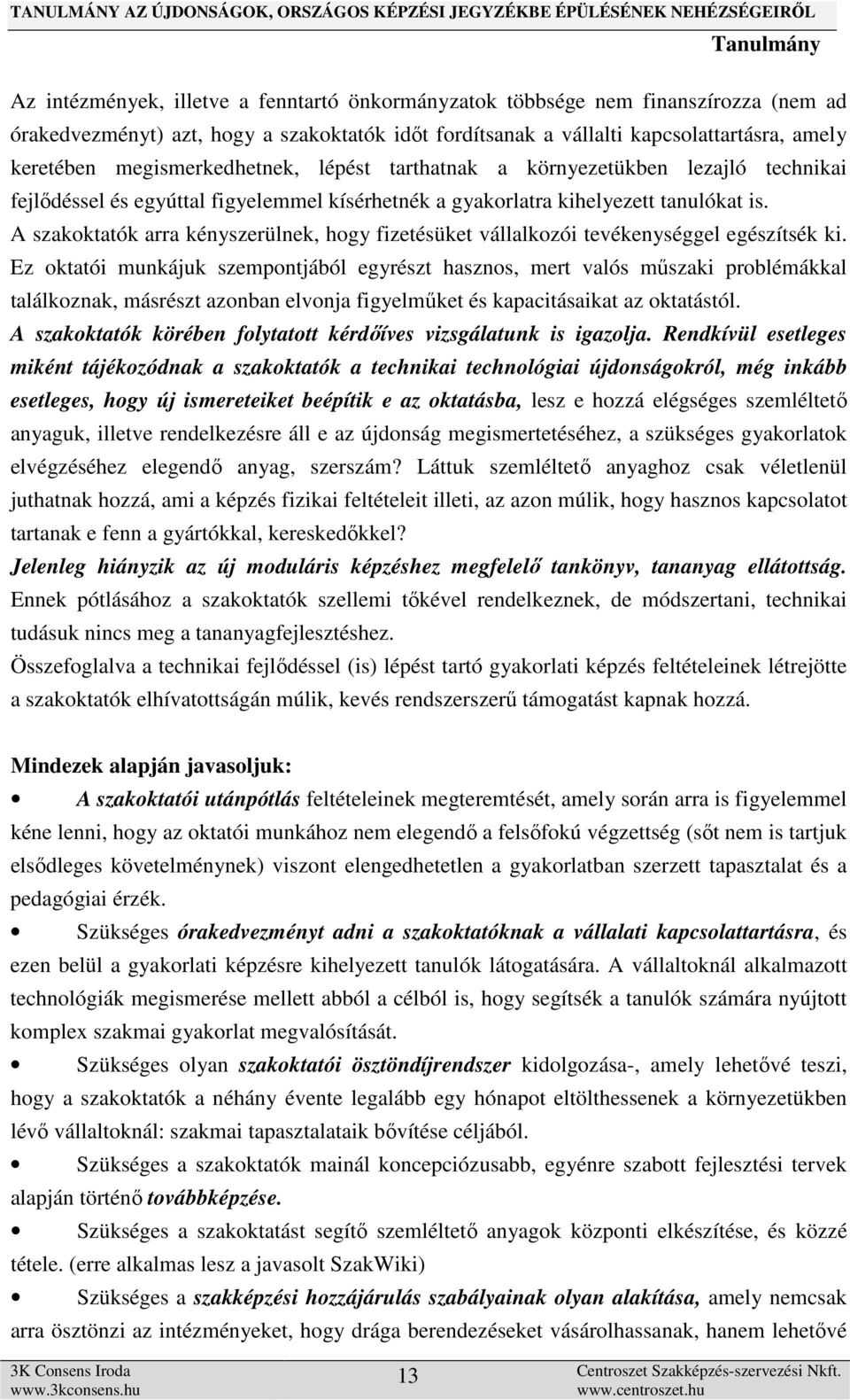 A szakoktatók arra kényszerülnek, hogy fizetésüket vállalkozói tevékenységgel egészítsék ki.