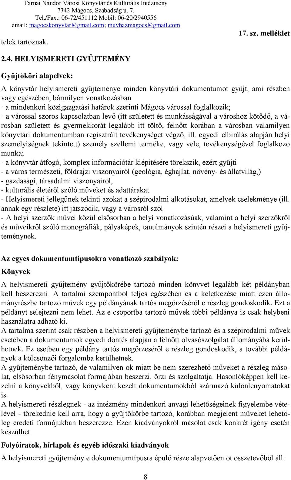 határok szerinti Mágocs várossal foglalkozik; a várossal szoros kapcsolatban levő (itt született és munkásságával a városhoz kötődő, a városban született és gyermekkorát legalább itt töltő, felnőtt