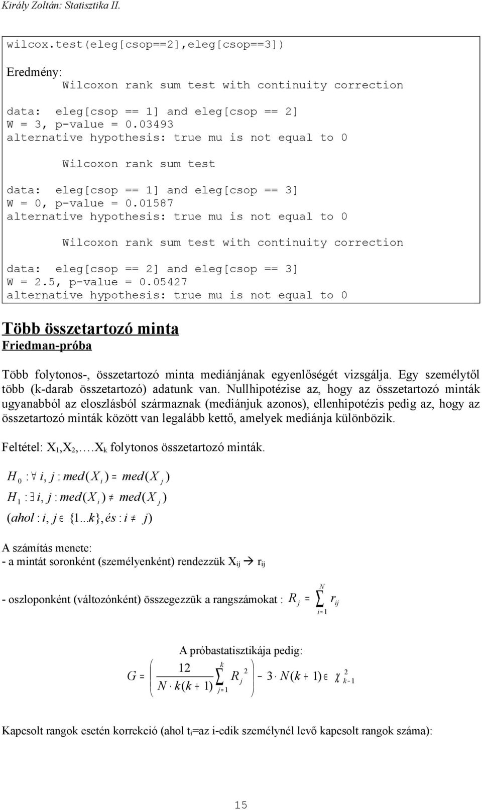 587 alteatve hypothess: tue mu s ot equal to Wlcoxo ak sum test wth cotuty coecto data: eleg[csop ] ad eleg[csop 3] W.5, p-value.