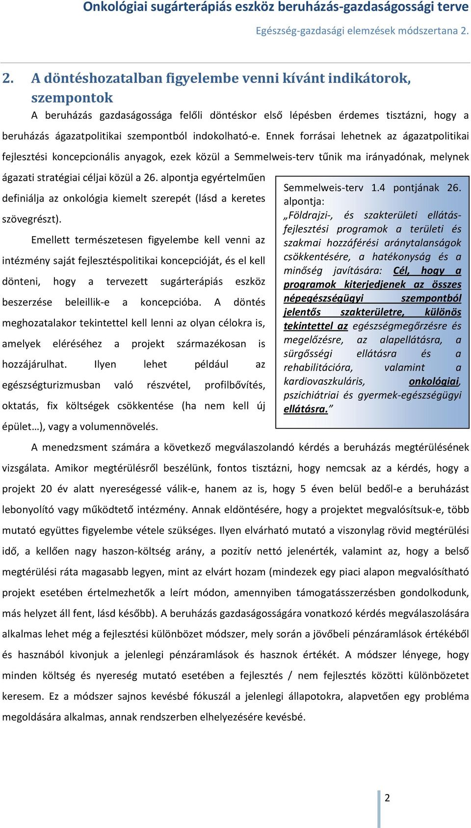 alpontja egyértelműen definiálja az onkológia kiemelt szerepét (lásd a keretes szövegrészt).