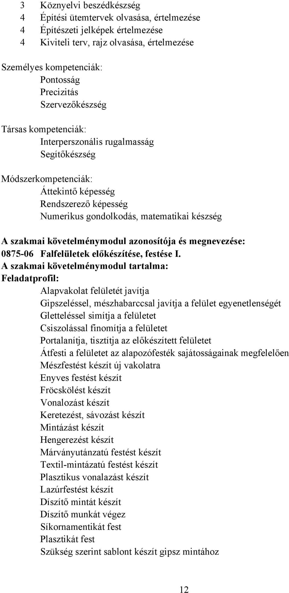 követelménymodul azonosítója és megnevezése: 087506 Falfelületek előkészítése, festése I.