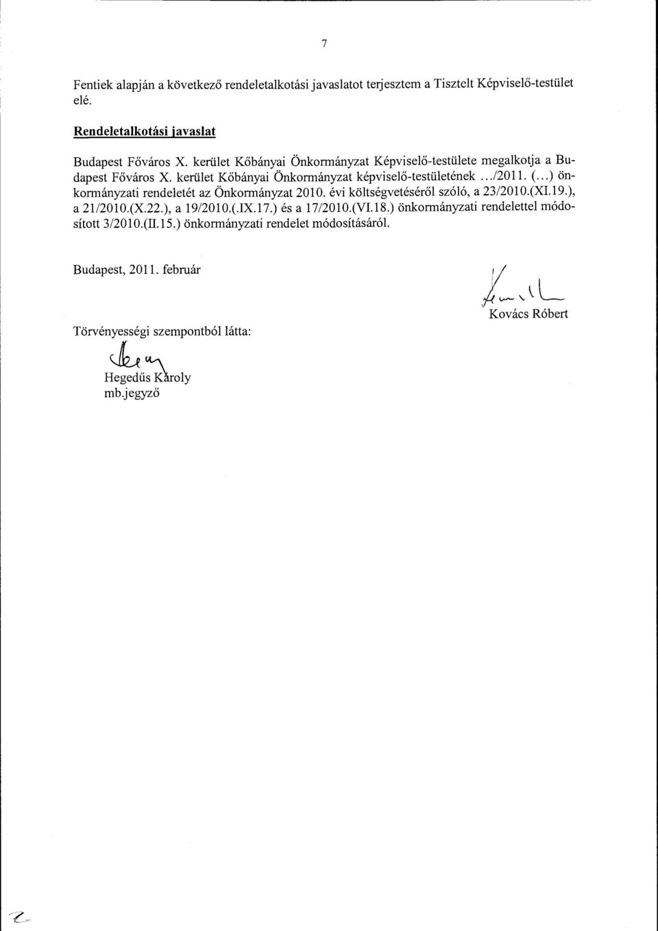 ..)ön krmányzati rendeletét az Önkrmányzat költségvetéséről szóló, a 23/2010.(XI.l9.), a 21/2010.(X.22.), a 19/2010.(.IX.17.) és a 17/2010.(VI.18.