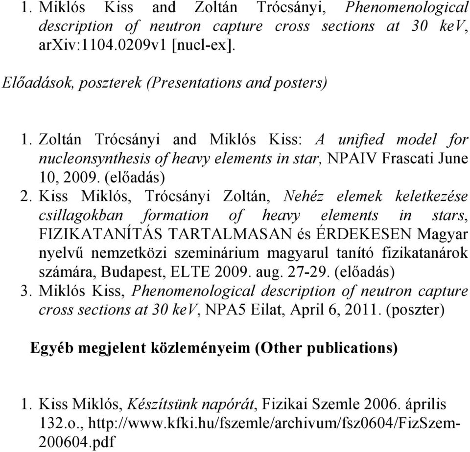 Kiss Miklós, Trócsányi Zoltán, Nehéz elemek keletkezése csillagokban formation of heavy elements in stars, FIZIKATANÍTÁS TARTALMASAN és ÉRDEKESEN Magyar nyelvő nemzetközi szeminárium magyarul tanító