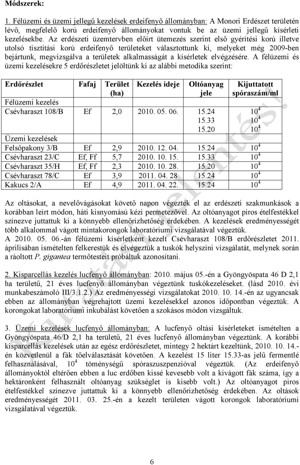 alkalmasságát a kísérletek elvégzésére.