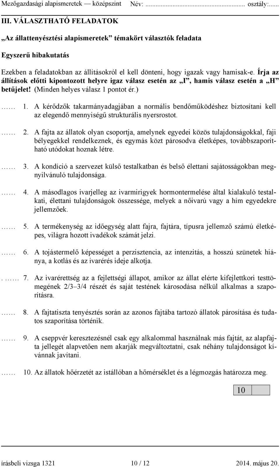 A kérődzők takarmányadagjában a normális bendőműködéshez biztosítani kell az elegendő mennyiségű strukturális nyersrostot. 2.