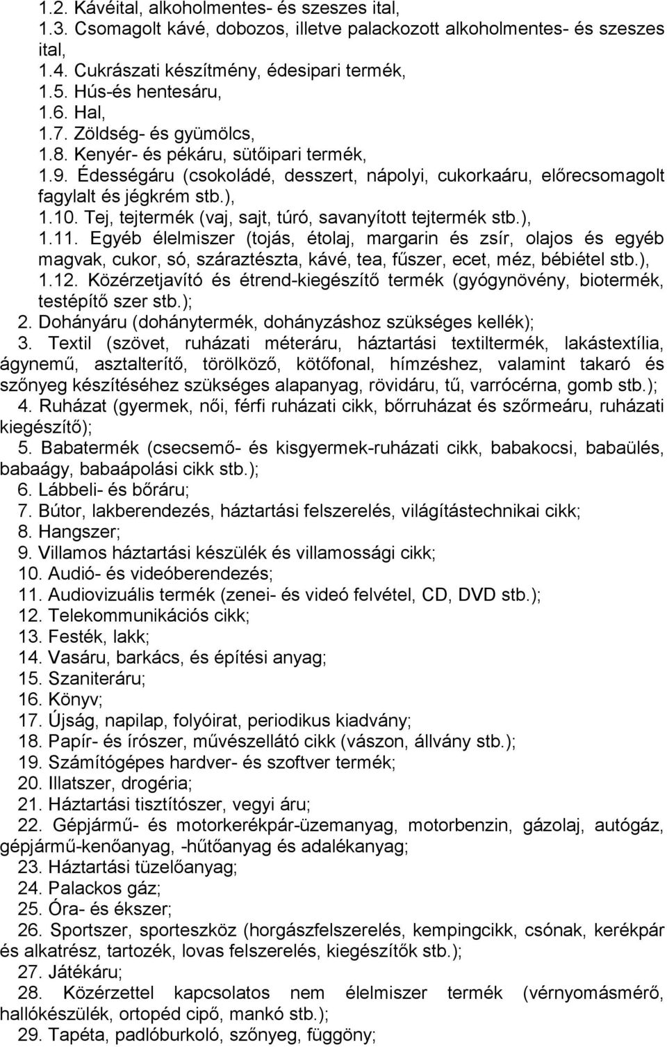 Tej, tejtermék (vaj, sajt, túró, savanyított tejtermék stb.), 1.11.