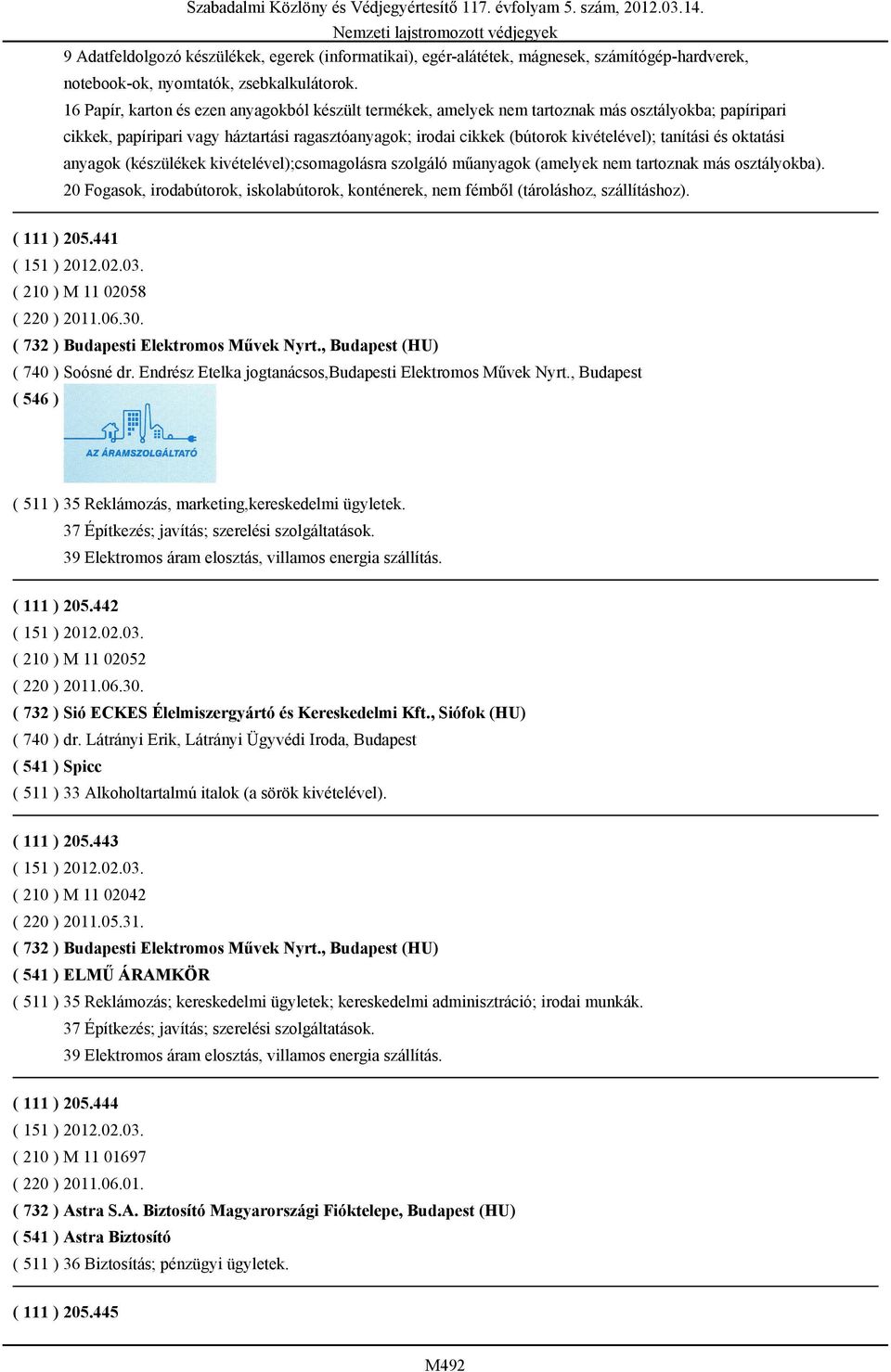 tanítási és oktatási anyagok (készülékek kivételével);csomagolásra szolgáló műanyagok (amelyek nem tartoznak más osztályokba).