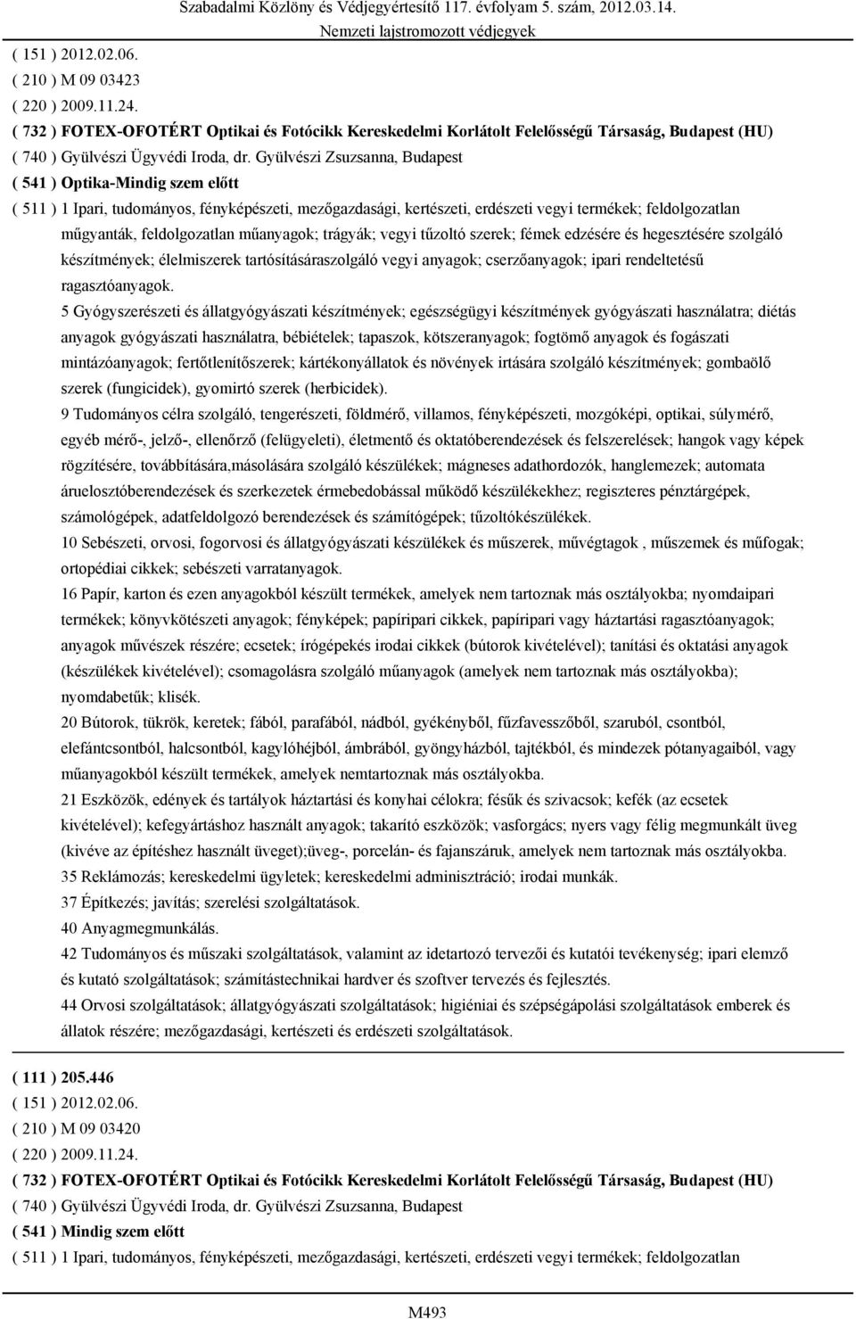 feldolgozatlan műanyagok; trágyák; vegyi tűzoltó szerek; fémek edzésére és hegesztésére szolgáló készítmények; élelmiszerek tartósításáraszolgáló vegyi anyagok; cserzőanyagok; ipari rendeltetésű