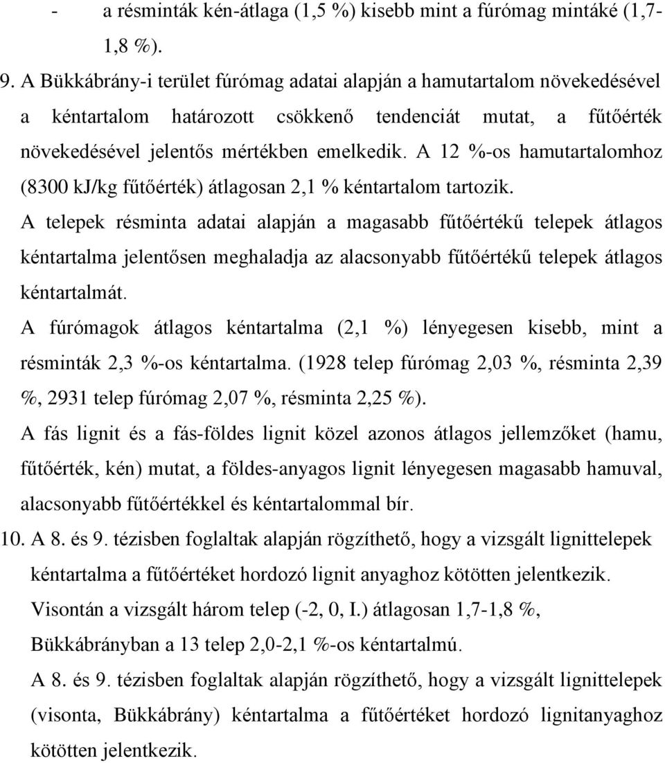 A 12 %-os hamutartalomhoz (8300 kj/kg fûtõérték) átlagosan 2,1 % kéntartalom tartozik.