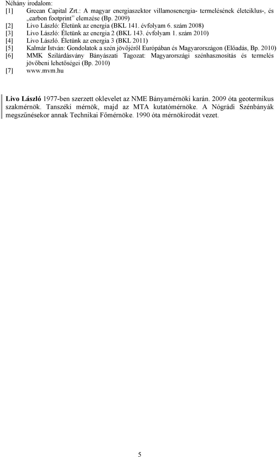 Életünk az 3 (BKL 2011) [5] Kalmár István: Gondolatok a szén jövőjéről Európában és Magyarországon (Előadás, Bp.