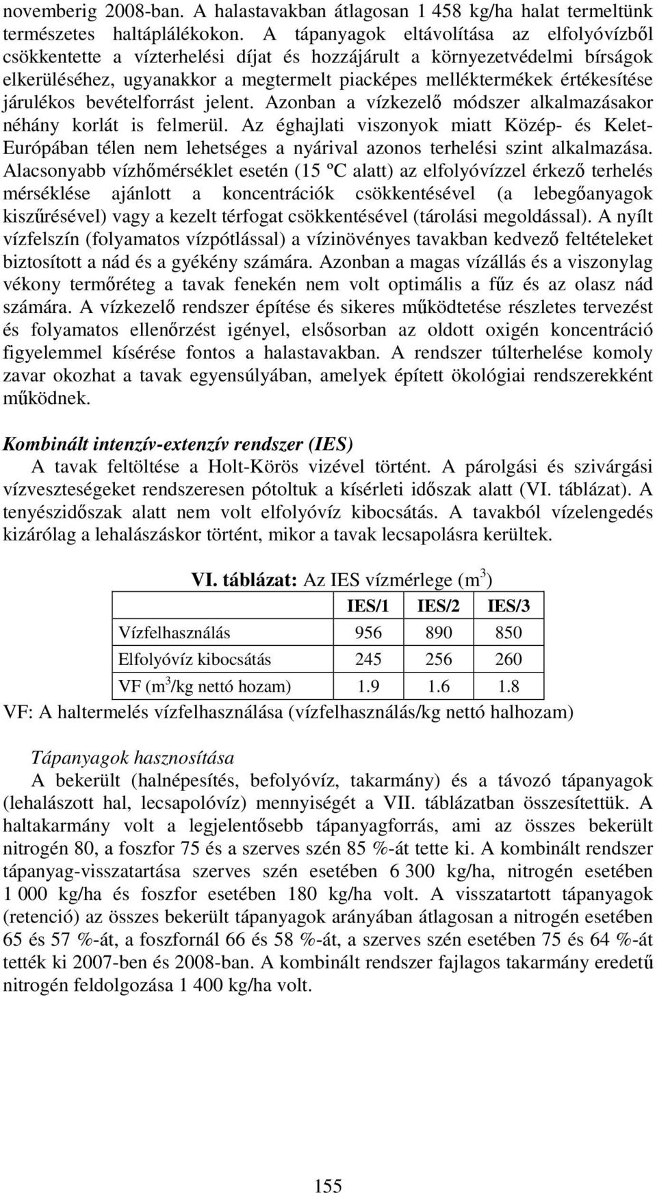 járulékos bevételforrást jelent. Azonban a vízkezelő módszer alkalmazásakor néhány korlát is felmerül.