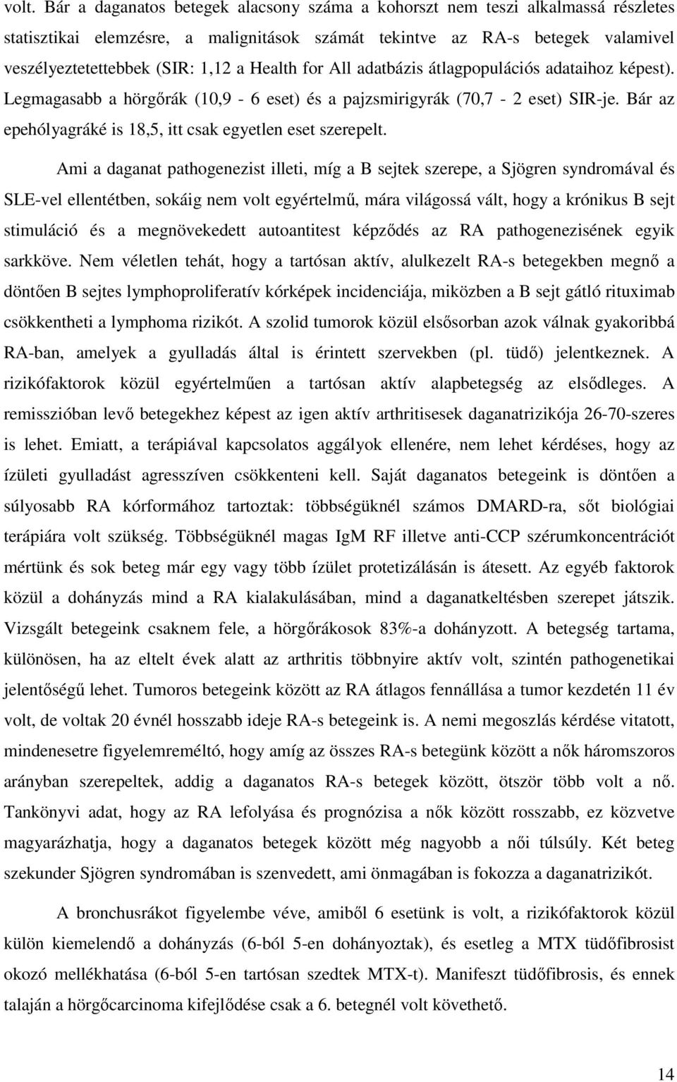 Bár az epehólyagráké is 18,5, itt csak egyetlen eset szerepelt.