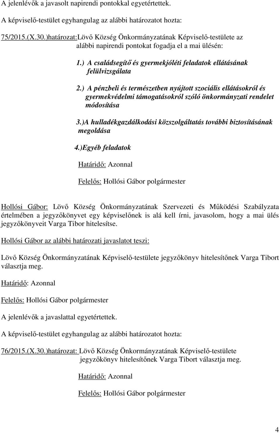 ) A pénzbeli és természetben nyújtott szociális ellátásokról és gyermekvédelmi támogatásokról szóló önkormányzati rendelet módosítása 3.