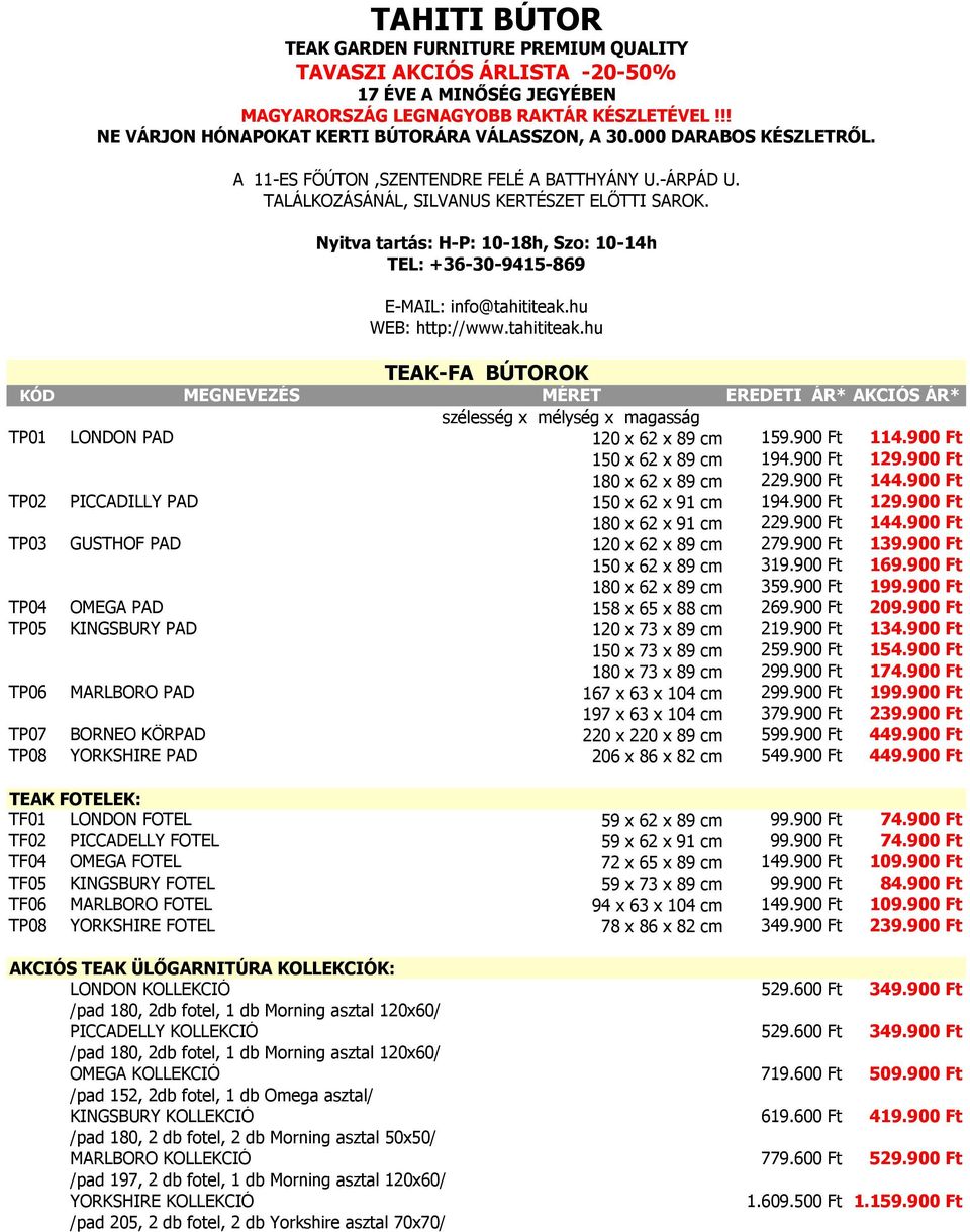 Nyitva tartás: H-P: 10-18h, Szo: 10-14h TEL: +36-30-9415-869 E-MAIL: info@tahititeak.