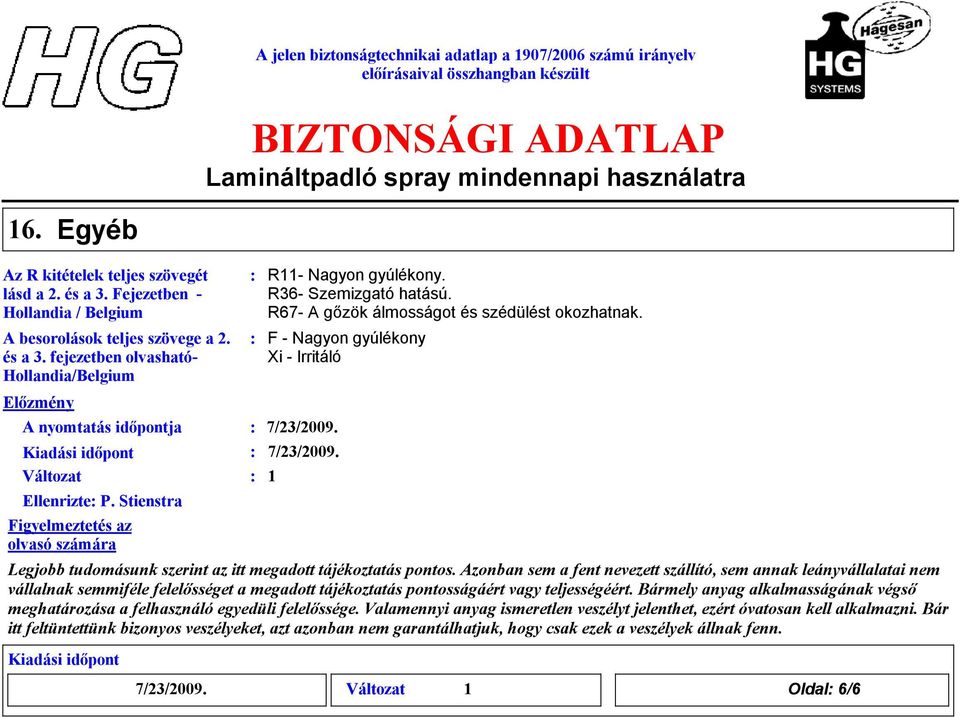 7/23/2009. 1 Legjobb tudomásunk szerint az itt megadott tájékoztatás pontos.