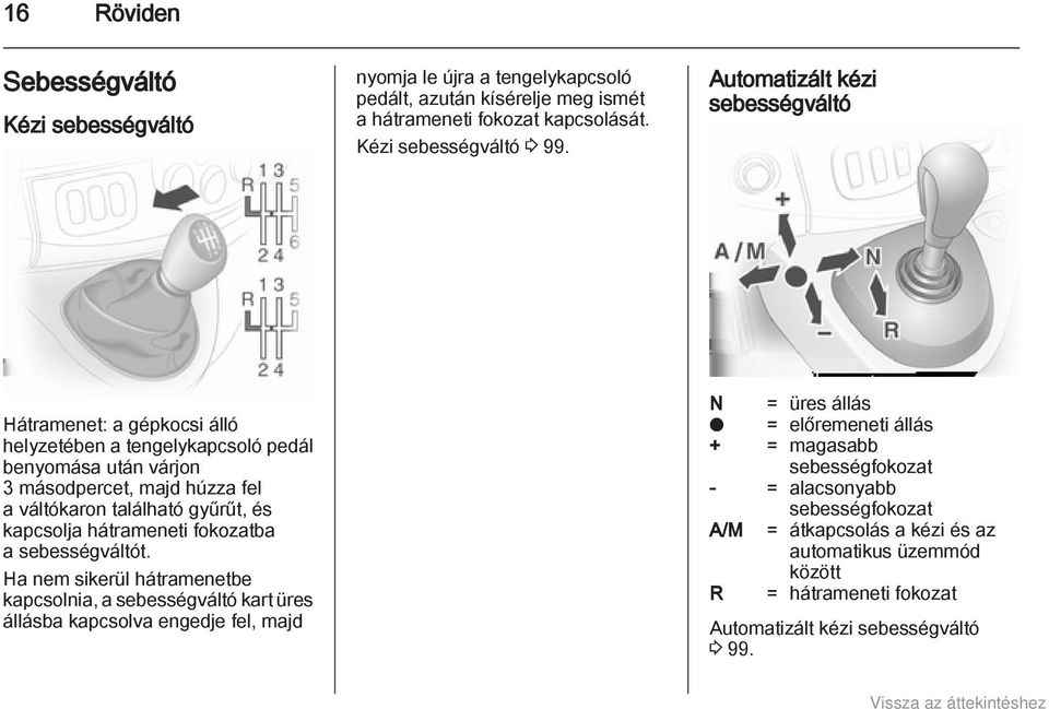 és kapcsolja hátrameneti fokozatba a sebességváltót.