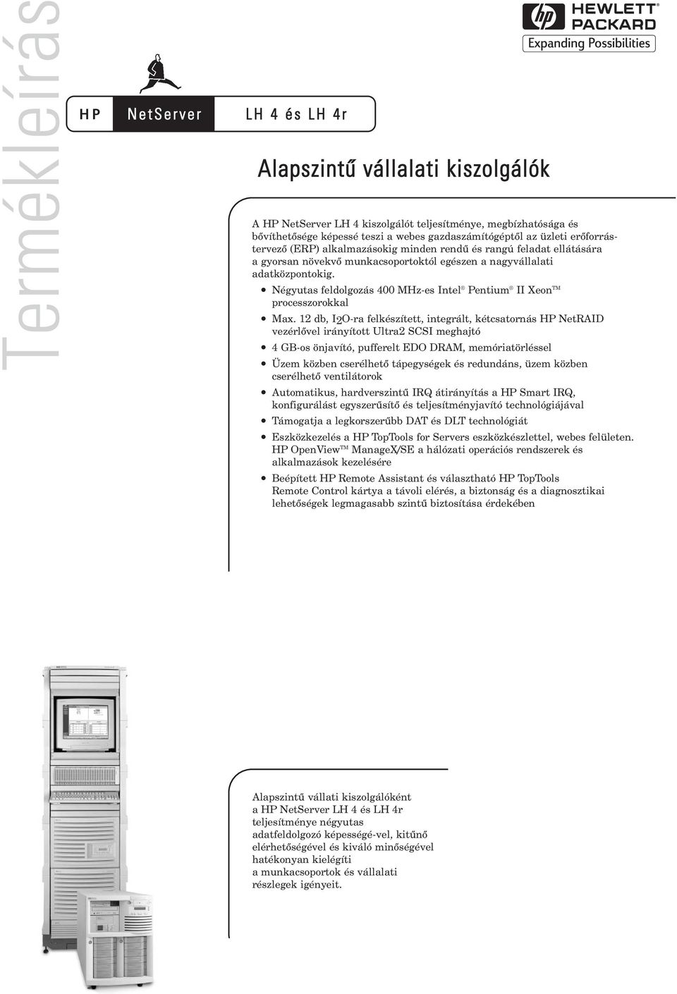 Négyutas feldolgozás 400 MHz-es Intel Pentium II Xeon TM processzorokkal Max.