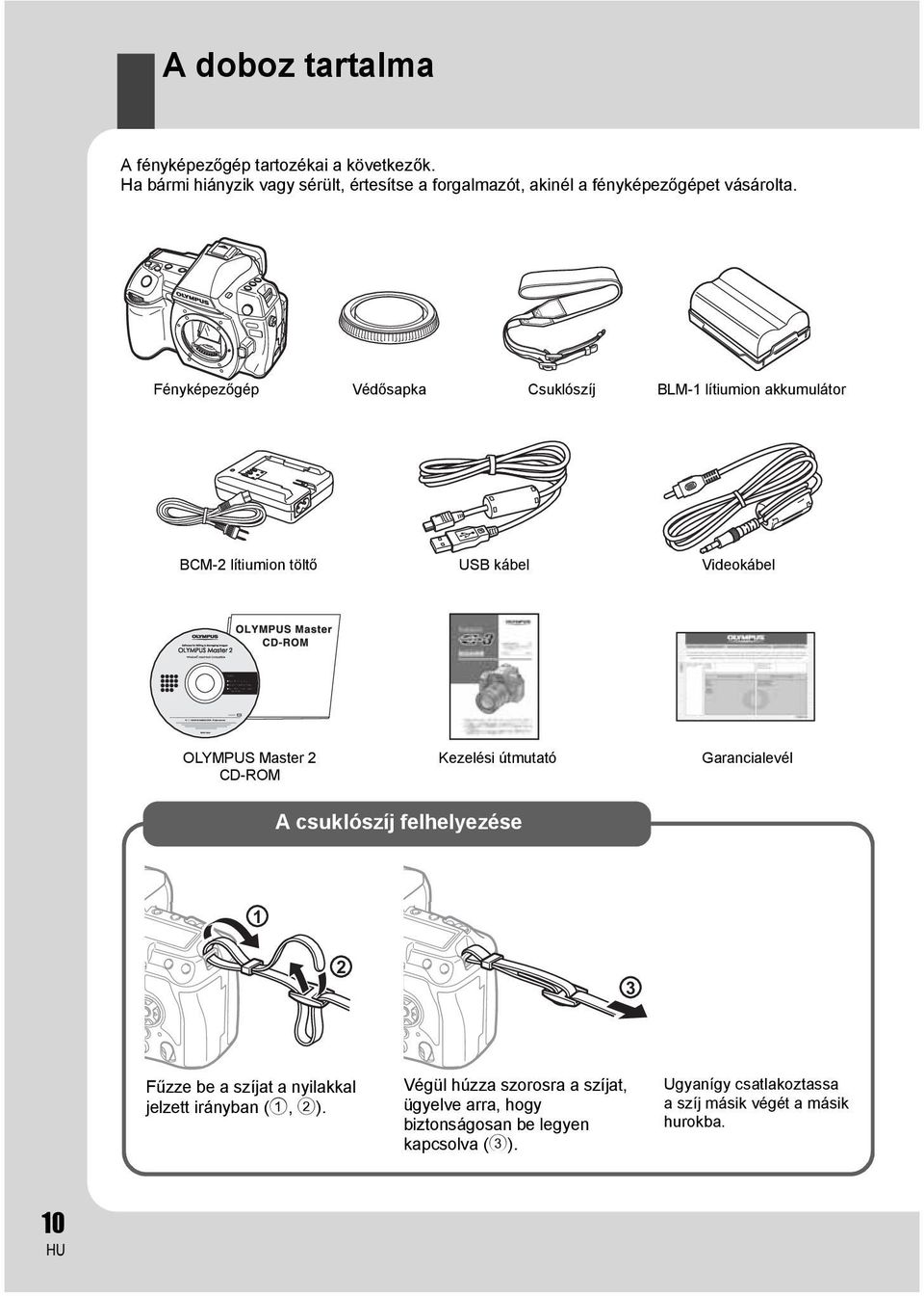 Fényképezőgép Védősapka Csuklószíj BLM-1 lítiumion akkumulátor BCM-2 lítiumion töltő USB kábel Videokábel OLYMPUS Master 2 CD-ROM