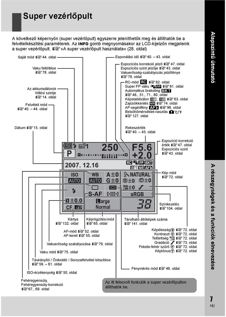 oldal Az akkumulátorok töltési szintje g14. oldal Felvételi mód g40. 44. oldal Exponálási idő g40. 43. oldal Expozíciós korrekció jelző g47. oldal Expozíciós szint jelzője g43.