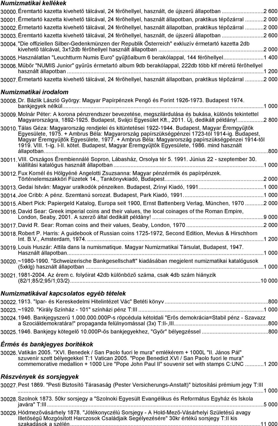 Érmetartó kazetta kivehető tálcával, 24 férőhellyel, használt állapotban, praktikus tépőzárral...2 000 30003.Éremtartó kazetta kivehető tálcával, 24 férőhellyel, használt, de újszerű állapotban.