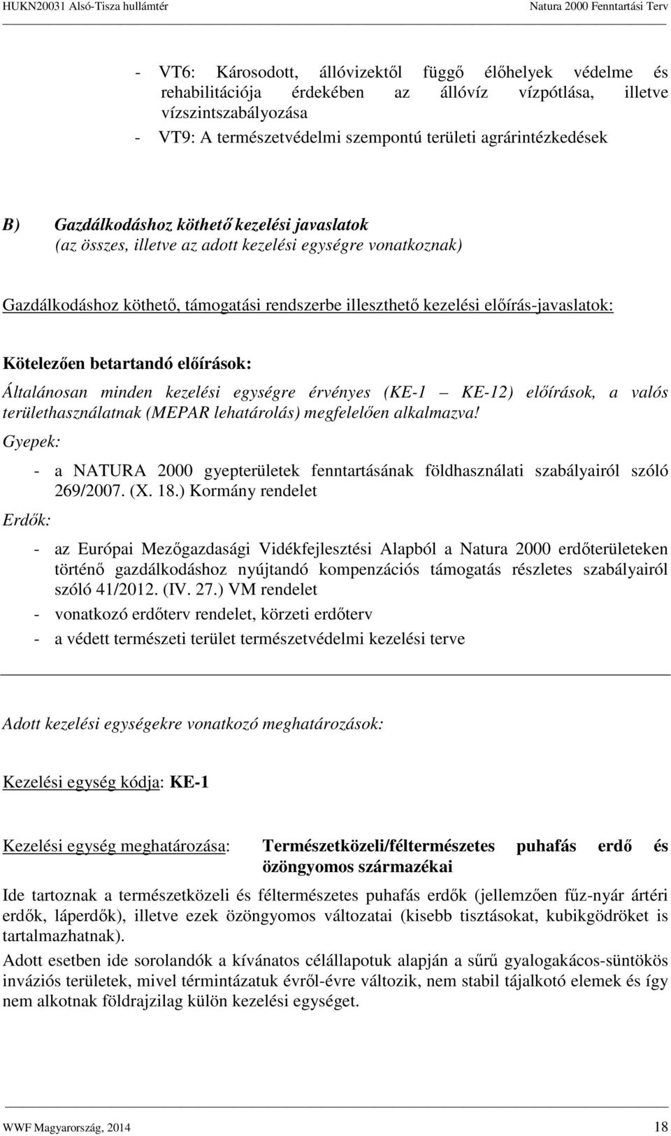 Kötelezően betartandó előírások: Általánosan minden kezelési egységre érvényes (KE-1 KE-12) előírások, a valós területhasználatnak (MEPAR lehatárolás) megfelelően alkalmazva!