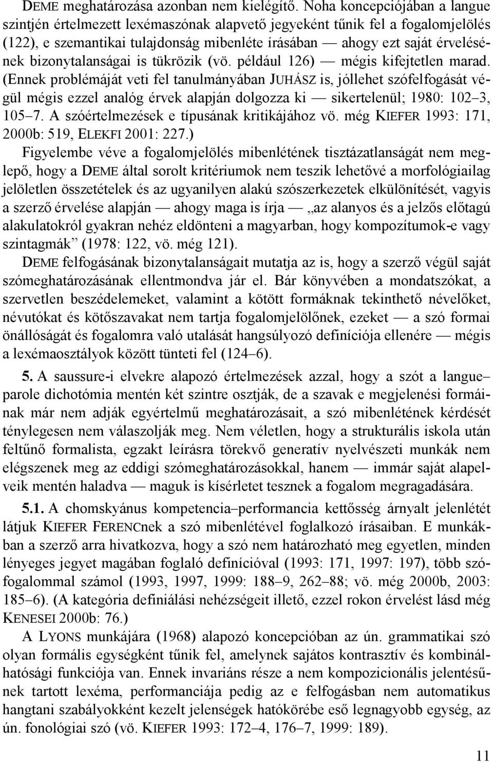 bizonytalanságai is tükrözik (vö. például 126) mégis kifejtetlen marad.