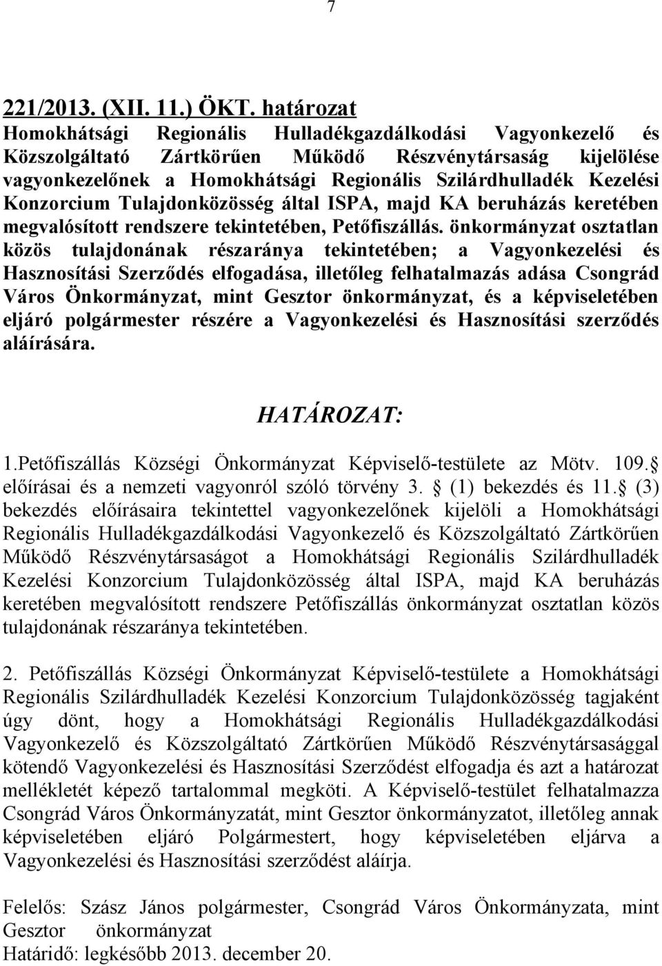 Konzorcium Tulajdonközösség által ISPA, majd KA beruházás keretében megvalósított rendszere tekintetében, Petőfiszállás.