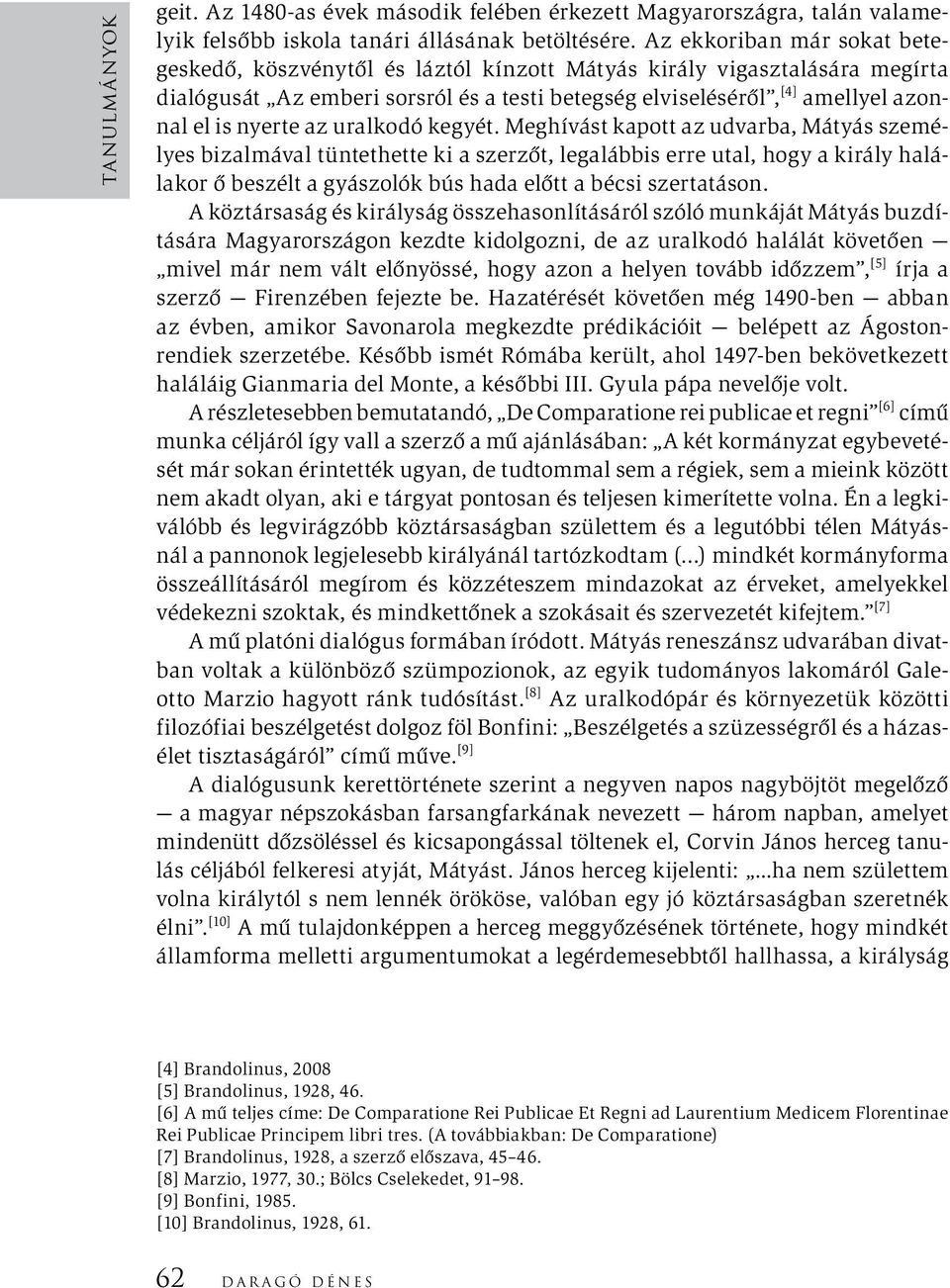 nyerte az uralkodó kegyét.