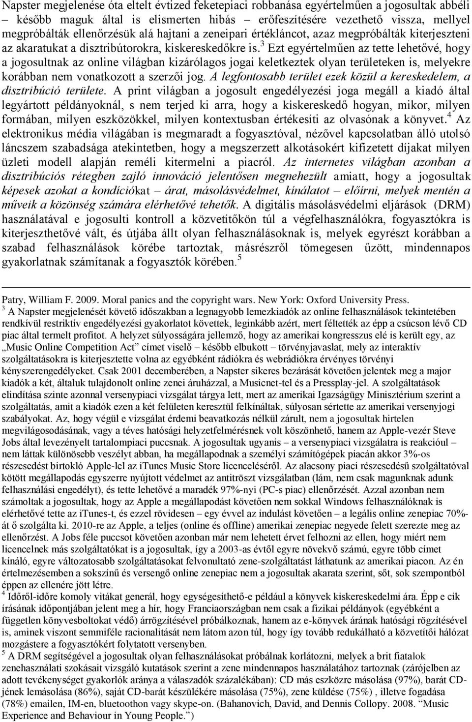 3 Ezt egyértelműen az tette lehetővé, hogy a jogosultnak az online világban kizárólagos jogai keletkeztek olyan területeken is, melyekre korábban nem vonatkozott a szerzői jog.