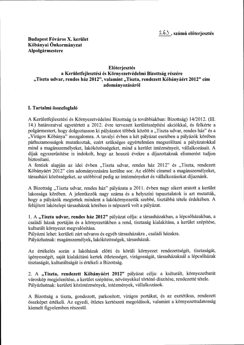 Tartami összefogaó A Kerüetfejesztési és Környezetvédemi Bizottság (a továbbiakban: Bizottság) 14/2012. (III. 14.) határozatva egyetértett a 2012.