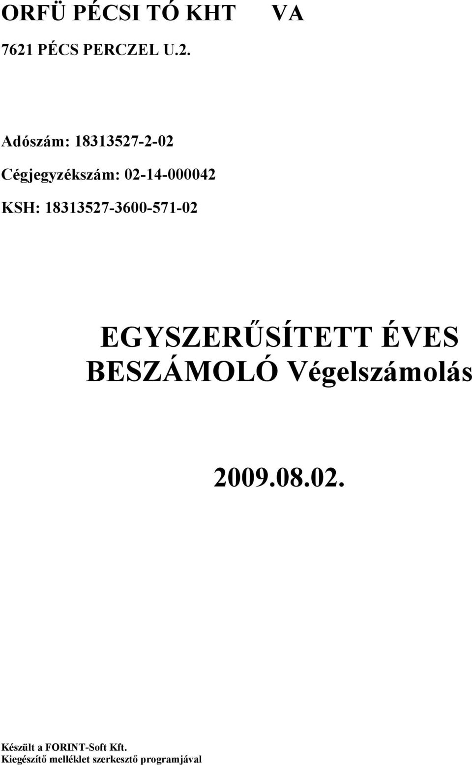 Adószám: 18313527-2-02 Cégjegyzékszám: 02-14-000042 KSH: