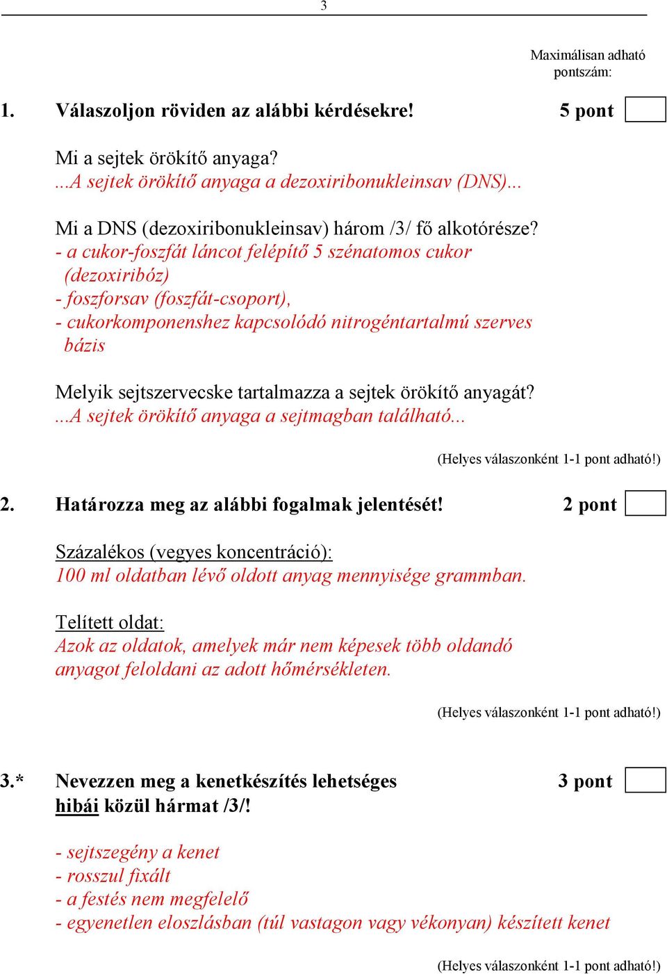 - a cukor-foszfát láncot felépítı 5 szénatomos cukor (dezoxiribóz) - foszforsav (foszfát-csoport), - cukorkomponenshez kapcsolódó nitrogéntartalmú szerves bázis Melyik sejtszervecske tartalmazza a