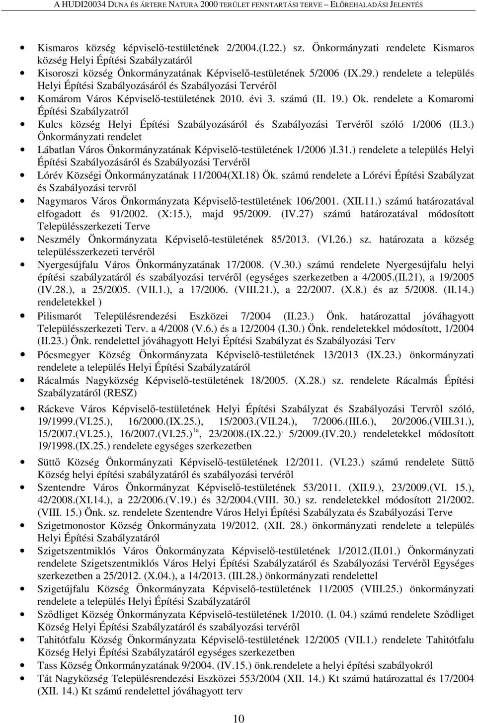 rendelete a Komaromi Építési Szabályzatról Kulcs község Helyi Építési Szabályozásáról és Szabályozási Tervéről szóló 1/2006 (II.3.