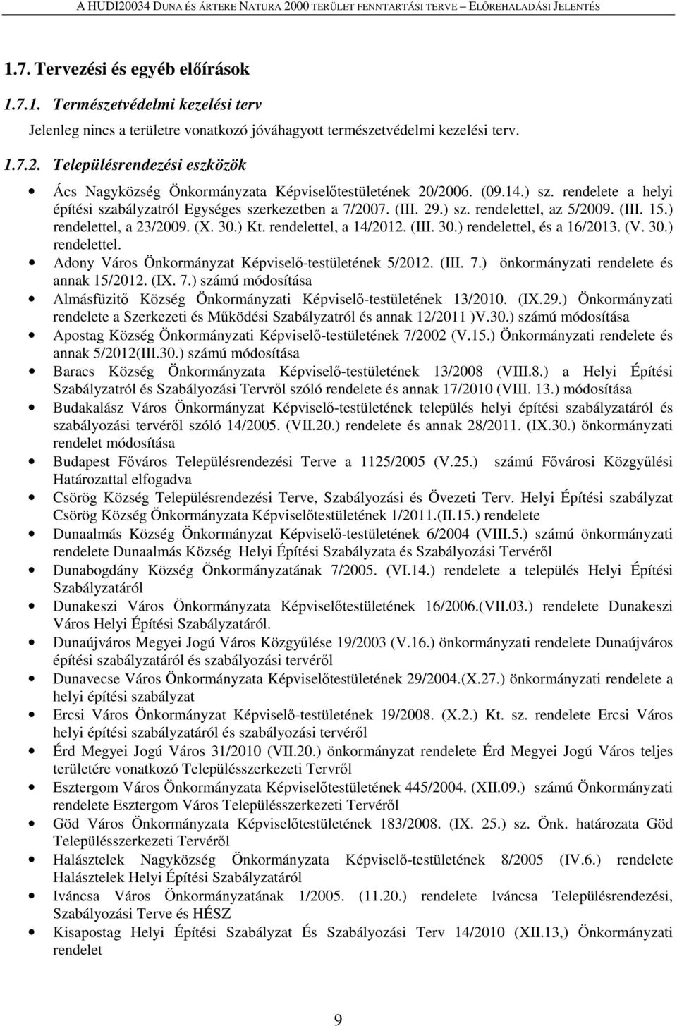 (III. 15.) rendelettel, a 23/2009. (X. 30.) Kt. rendelettel, a 14/2012. (III. 30.) rendelettel, és a 16/2013. (V. 30.) rendelettel. Adony Város Önkormányzat Képviselő-testületének 5/2012. (III. 7.