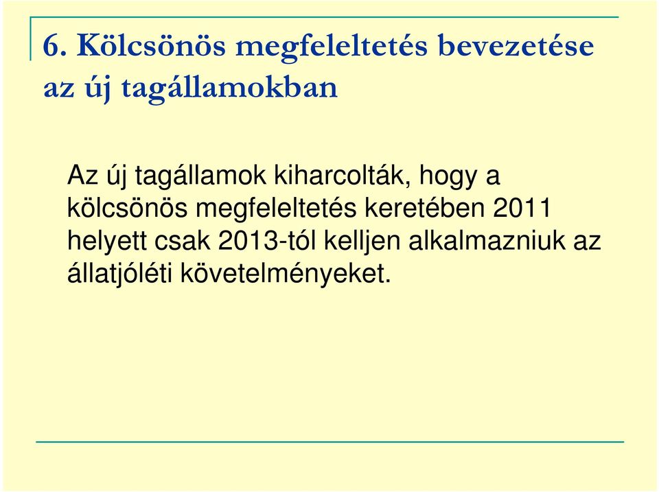 kölcsönös megfeleltetés keretében 2011 helyett csak