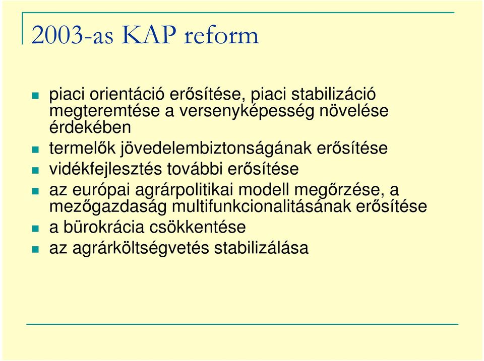 vidékfejlesztés további erısítése az európai agrárpolitikai modell megırzése, a