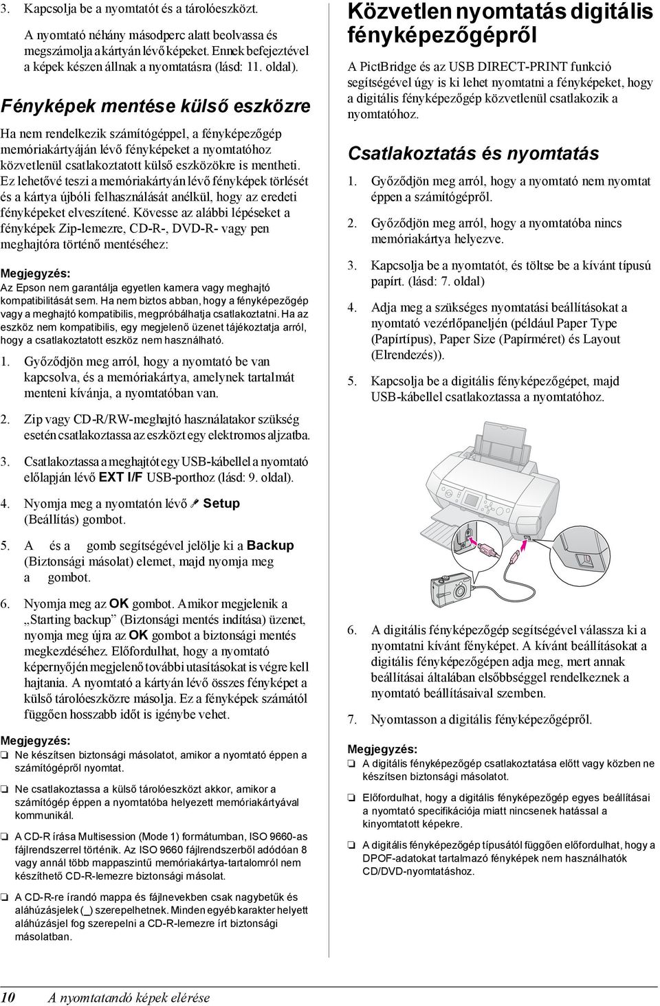 Ez lehetővé teszi a memóriakártyán lévő fényképek törlését és a kártya újbóli felhasználását anélkül, hogy az eredeti fényképeket elveszítené.