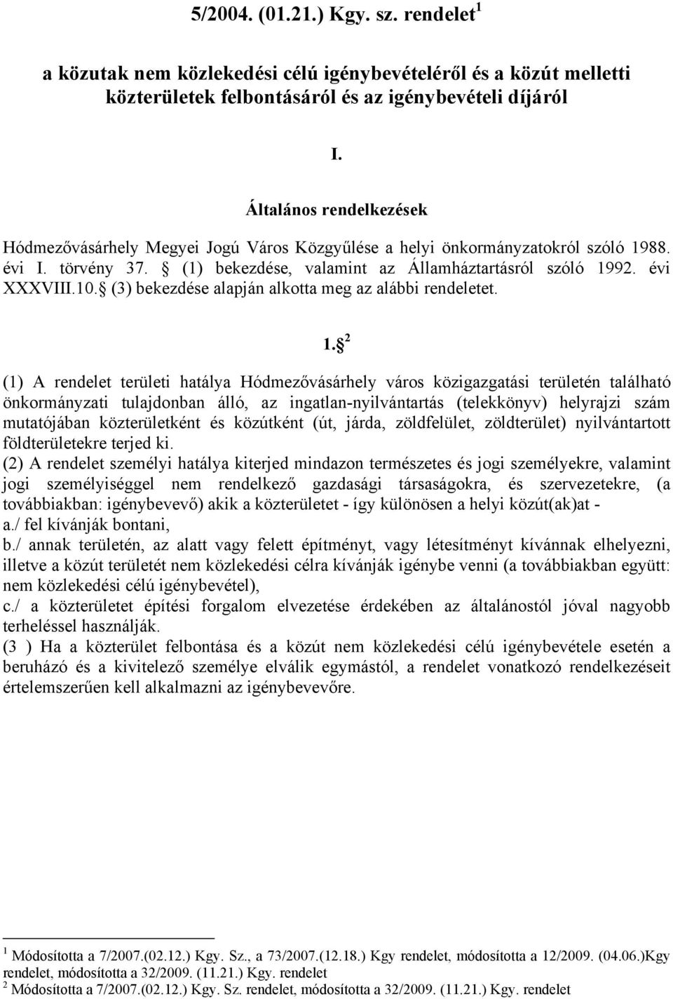 (3) bekezdése alapján alkotta meg az alábbi rendeletet. 1.