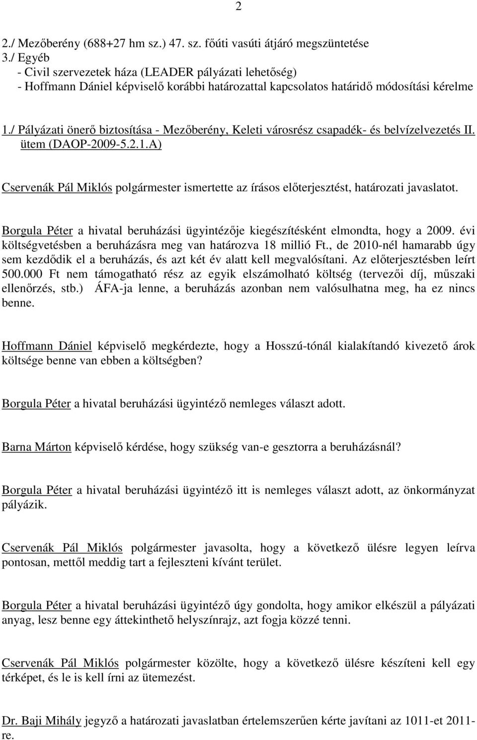 / Pályázati önerı biztosítása - Mezıberény, Keleti városrész csapadék- és belvízelvezetés II. ütem (DAOP-2009-5.2.1.