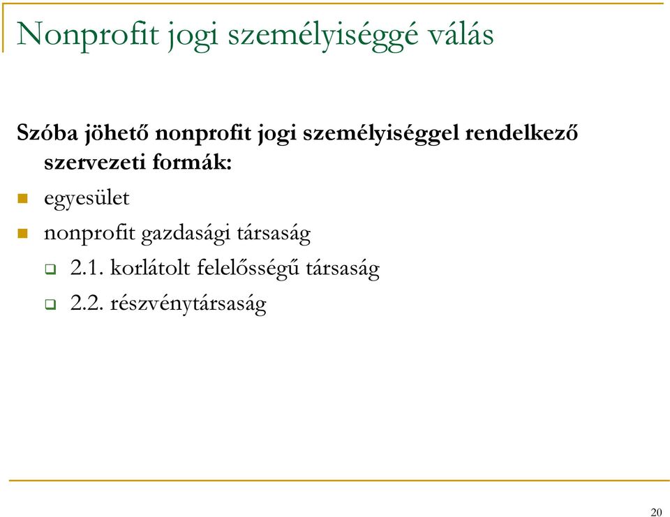 formák: egyesület nonprofit gazdasági társaság 2.1.