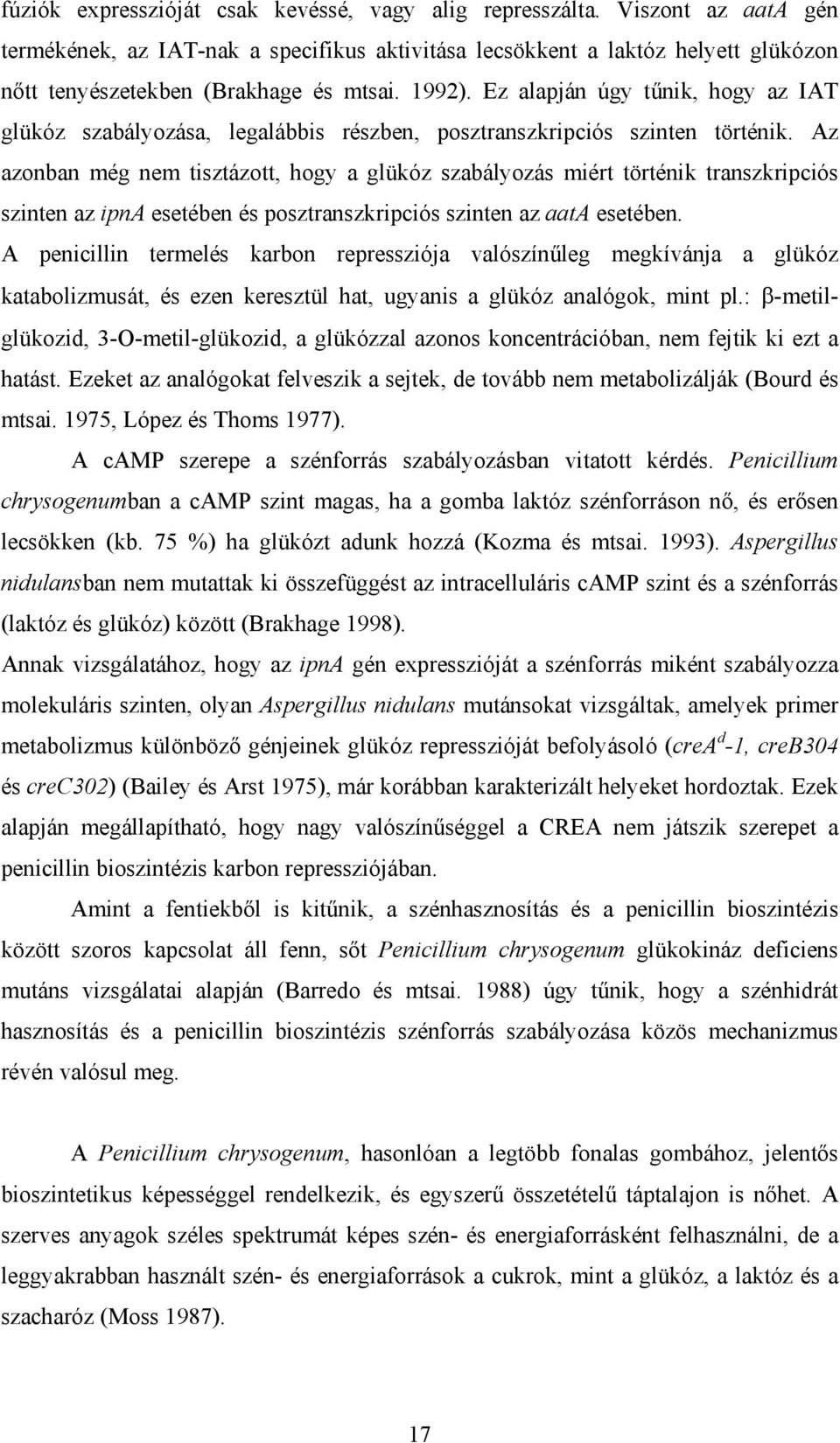 Ez alapján úgy t nik, hogy az IAT glükóz szabályozása, legalábbis részben, posztranszkripciós szinten történik.