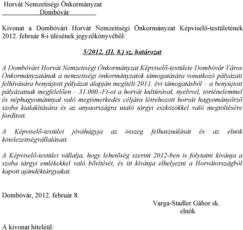 2011. évi támogatásból a benyújtott pályázatnak megfelelően 31.