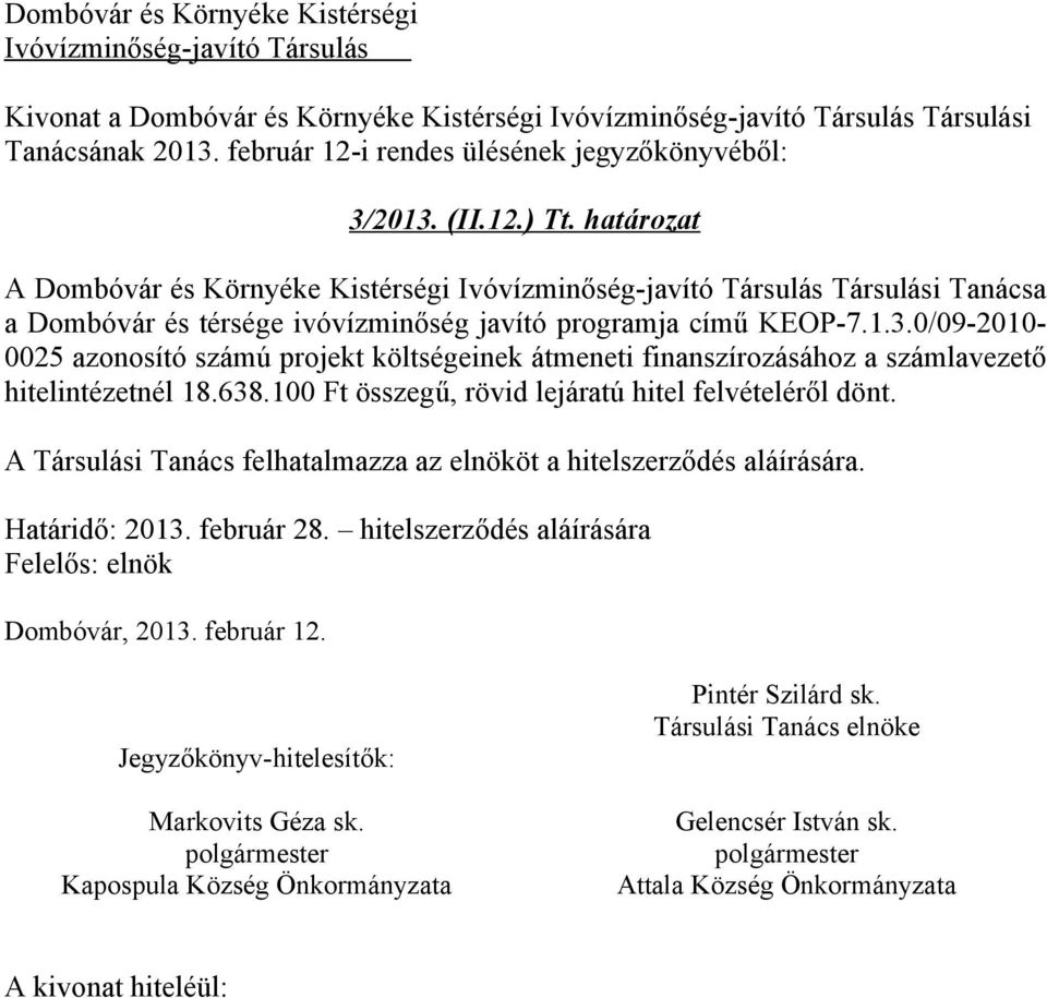 határozat A Dombóvár és Környéke Kistérségi Ivóvízminőség-javító Társulás Társulási Tanácsa a Dombóvár és térsége ivóvízminőség javító programja című KEOP-7.1.3.