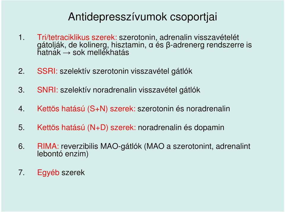 is hatnak sok mellékhatás 2. SSRI: szelektív szerotonin visszavétel gátlók 3.