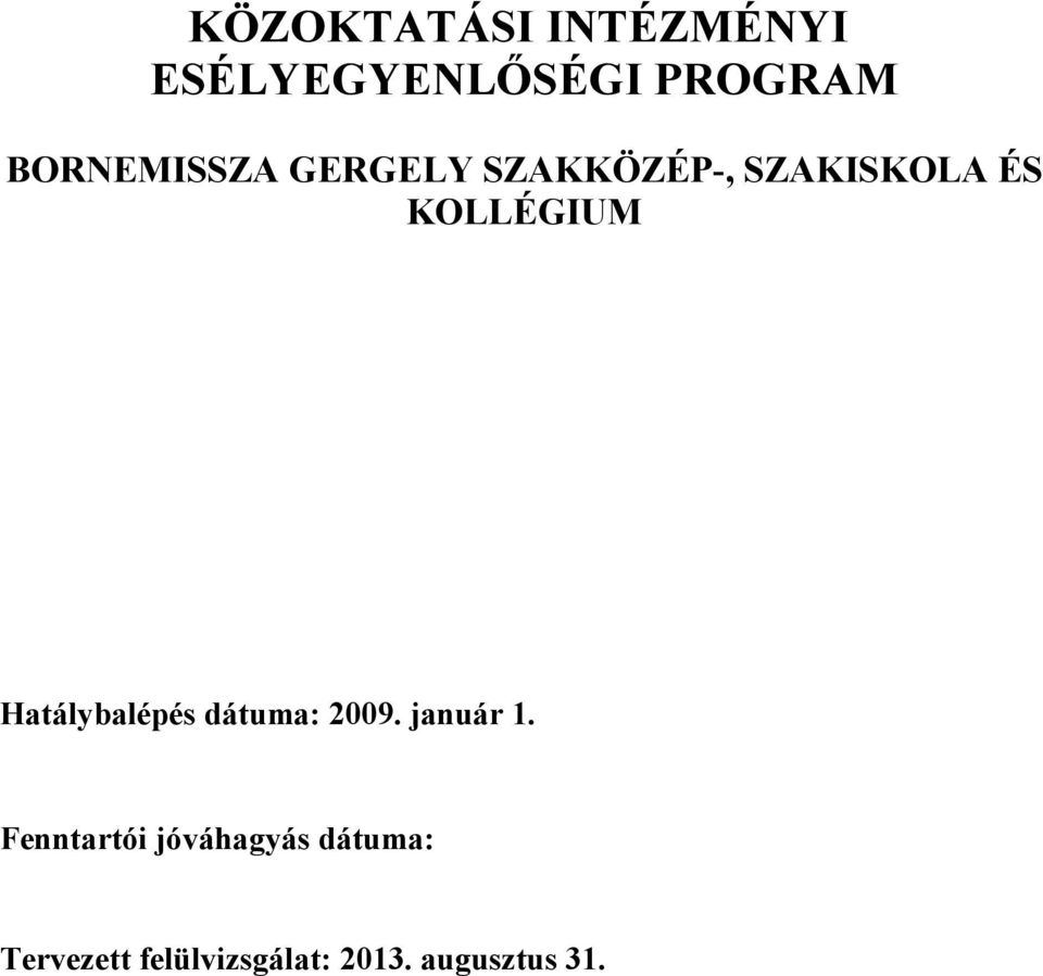 KOLLÉGIUM Hatálybalépés dátuma: 2009. január 1.