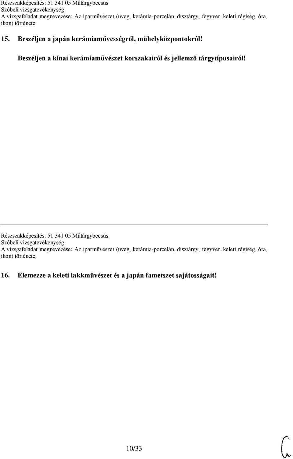 tárgytípusairól! Részszakképesítés: 51 341 05 Műtárgybecsüs 16.