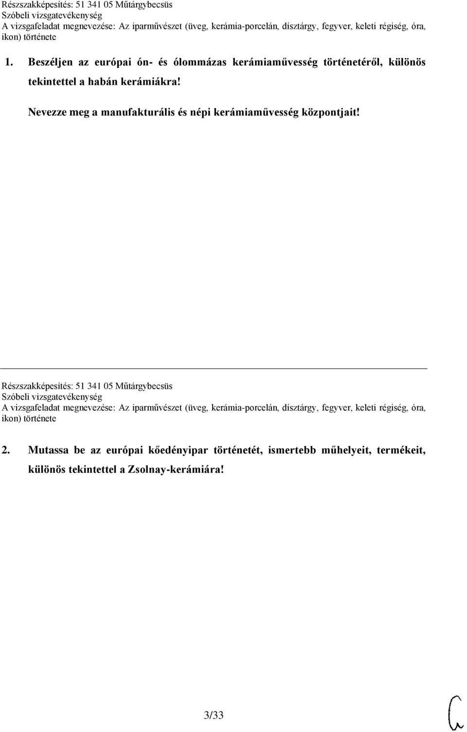 Nevezze meg a manufakturális és népi kerámiaművesség központjait!