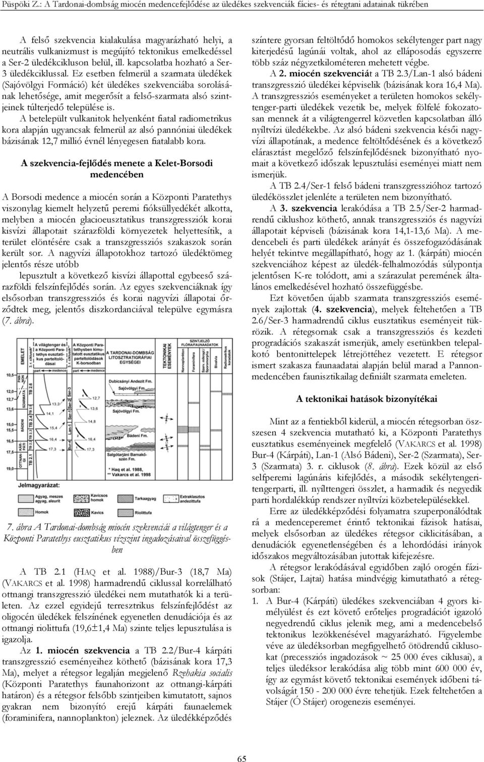 tektonikus emelkedéssel a Ser-2 üledékcikluson belül, ill. kapcsolatba hozható a Ser- 3 üledékciklussal.