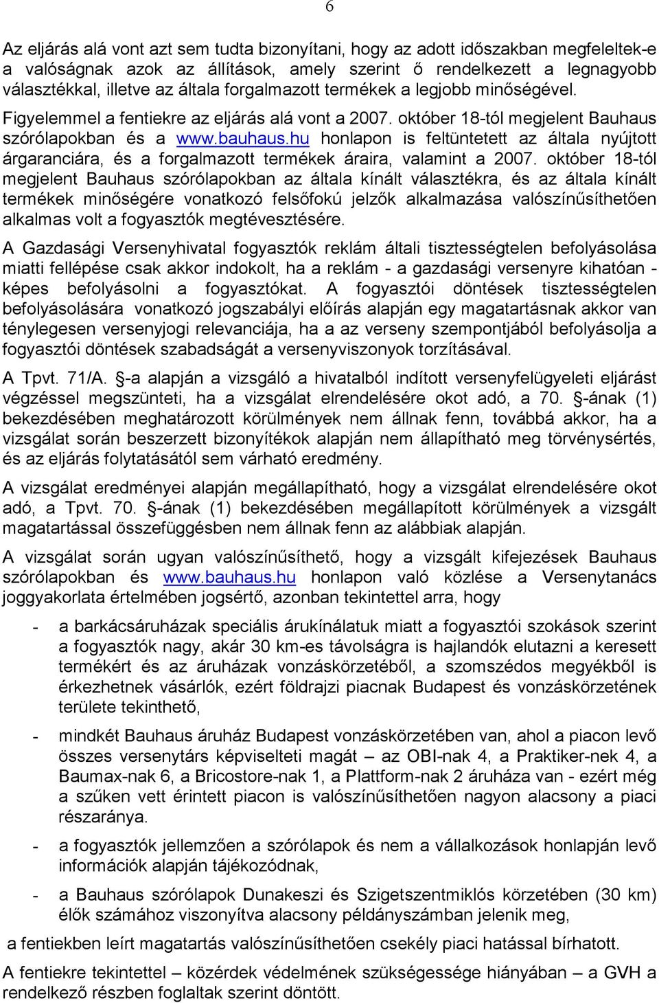 hu honlapon is feltüntetett az általa nyújtott árgaranciára, és a forgalmazott termékek áraira, valamint a 2007.