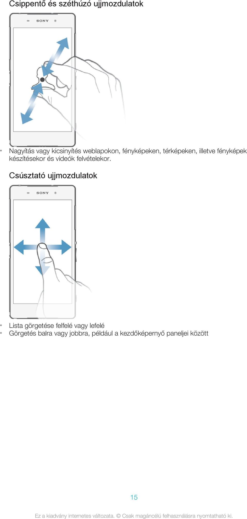 videók felvételekor.